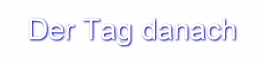 Der Tag danach