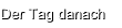 Der Tag danach