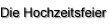 Die Hochzeitsfeier